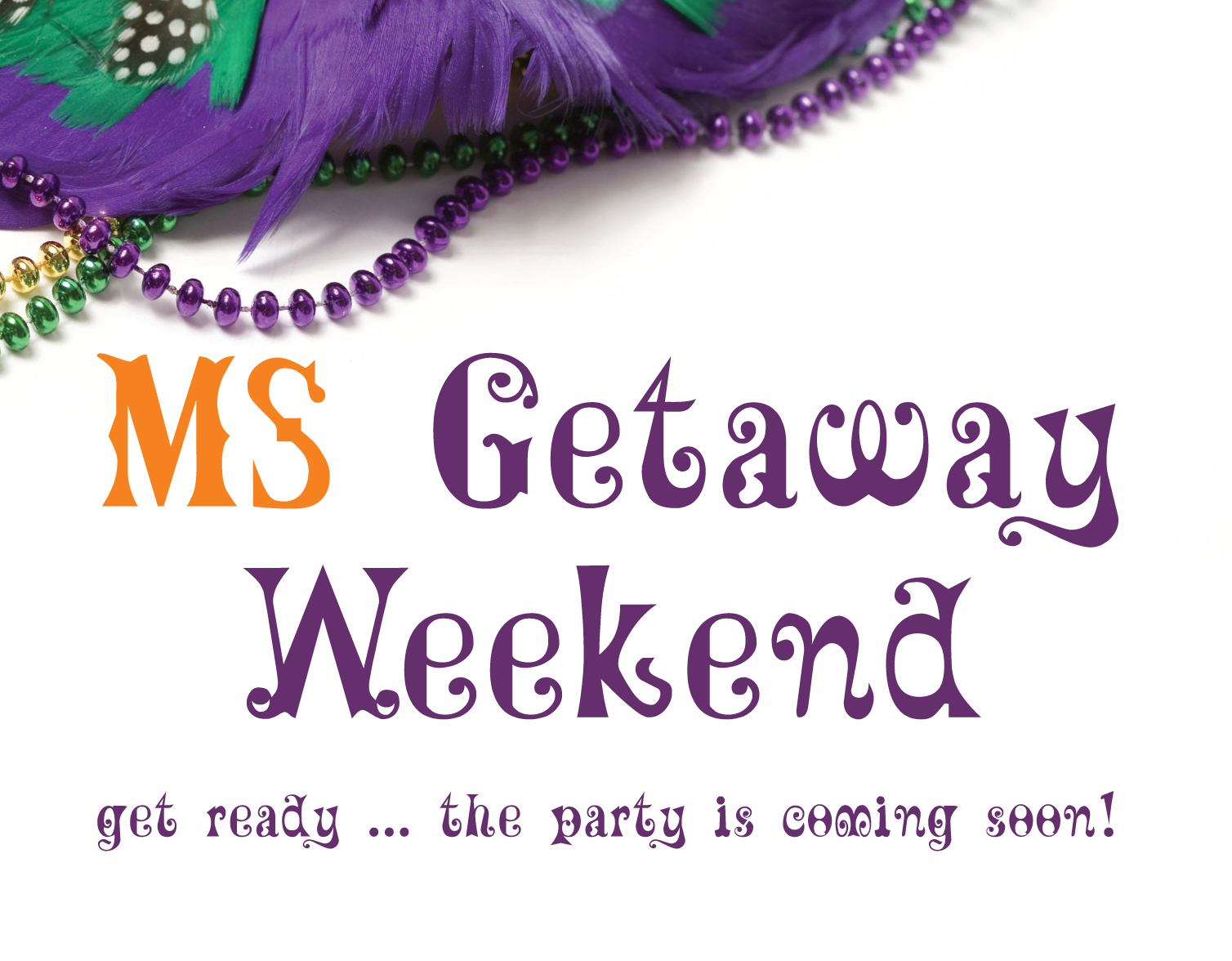 MS Getaway Weekend ... the party is coming soon!
