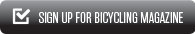 Sign up for Bicycling Magazine